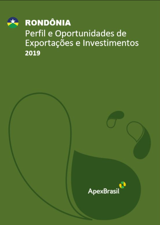 OPORTUNIDADES DE EXPORTAÇÃO E INVESTIMENTOS - RONDÔNIA - 2019
